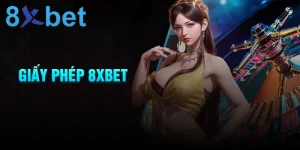 Tìm hiểu về giấy phép và uy tín của 8xbet